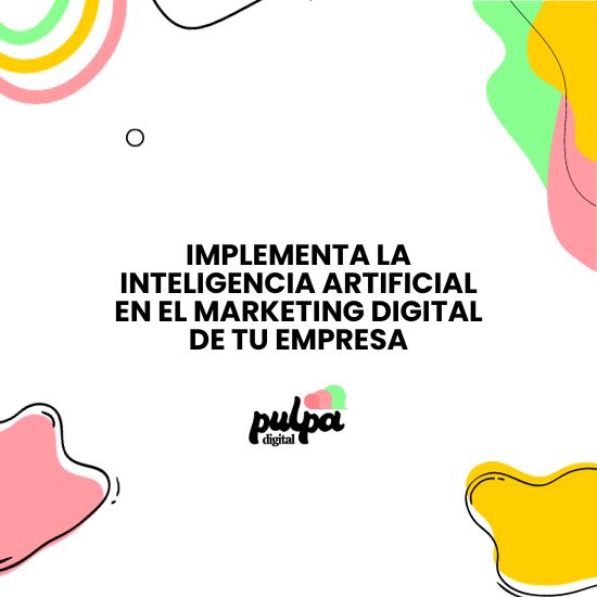 Es la portada del blog, con gráficos de colores en las orillas, y en medio está el título “Implementa la inteligencia artificial en el marketing digital de tu empresa”.