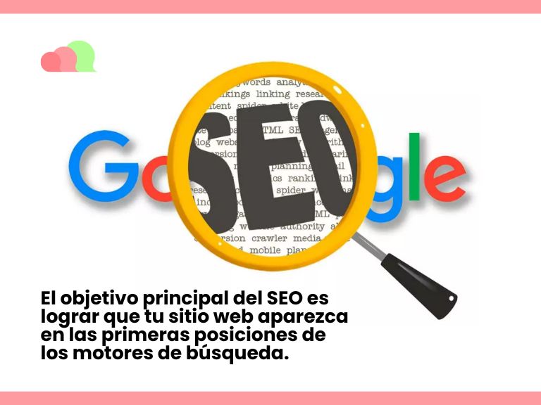 Al centro de un fondo blanco está el logo de Google, y en medio hay una lupa con la palabra “SEO”. Debajo tiene el texto “El objetivo principal del SEO es lograr que tu sitio web aparezca en las primeras posiciones de los motores de búsqueda”.